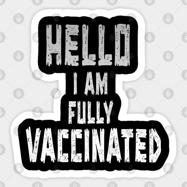 Hello I Am Fully Vaccinated Sticker by BouchFashion